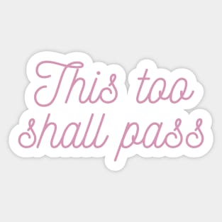 Self care quote | This too shall pass | anti anxiety Sticker